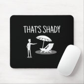 That's Shady Funny Humor Sarcastic Sarcasm Joke Mousepad (Mit Mouse)