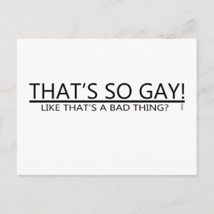 That's So Gay! Like That's A Bad Thing? Postkarte