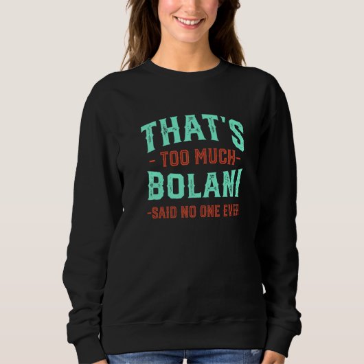 That's Too Much Bolani Funny Periki Humor Afghanis Sweatshirt (Vorderseite)