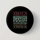 That's What I Do Game Funny Video Games Gift Tee Button (Vorderseite)