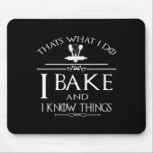 Thats What I Do I Bake And I Know Things  Mousepad (Vorne)