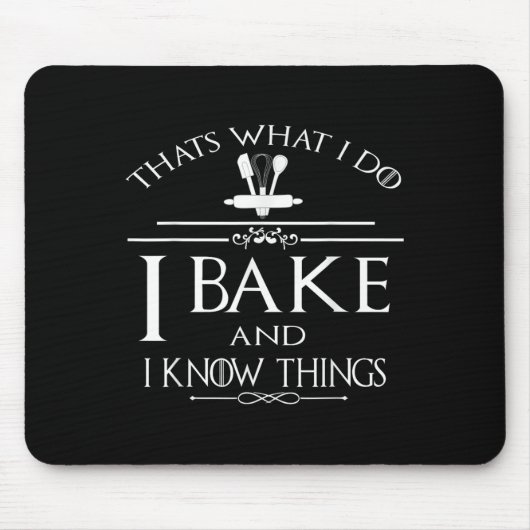 Thats What I Do I Bake And I Know Things Mousepad (Vorne)