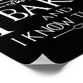 Thats What I Do I Bake And I Know Things  Poster (Ecke)