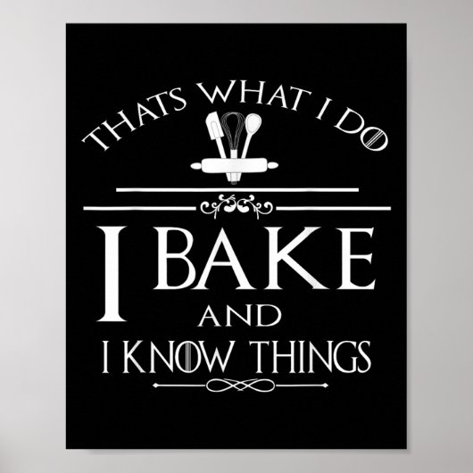 Thats What I Do I Bake And I Know Things Poster (Vorne)