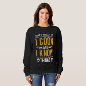 That's What I Do I Cook And I Know Things 2 Sweatshirt (Vorne ganz)