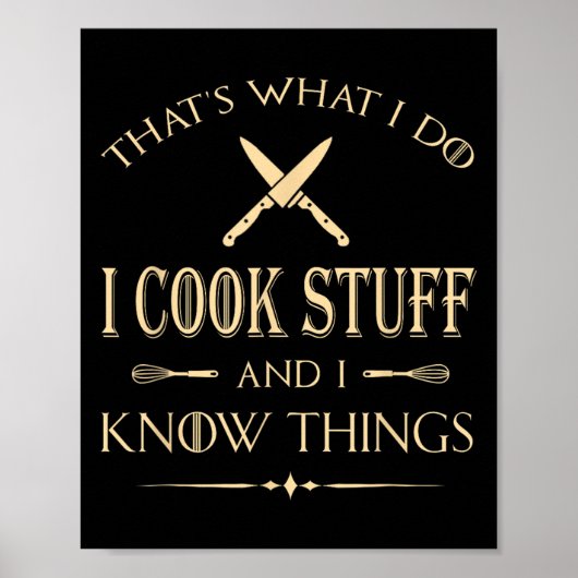 That's What I Do I Cook Stuff And I Know Things Fu Poster (Vorne)
