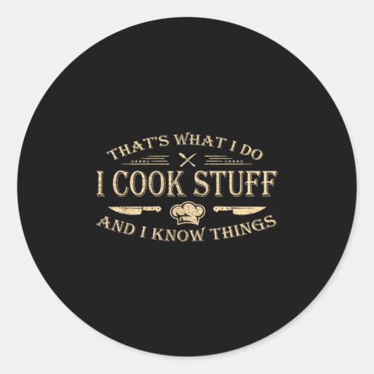 That's What I Do I Cook Stuff And I Know Things  Runder Aufkleber (Vorderseite)