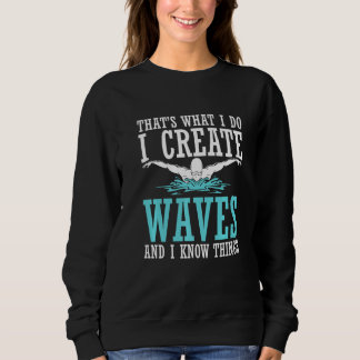 That's What I Do I Create Waves And I Know Things  Sweatshirt