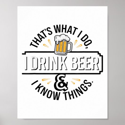 That's What I Do I Drink Beer & I Know Things Poster (Vorne)