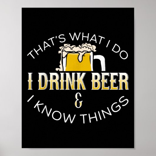 That's What I Do, I Drink Beer & I Know Things Poster (Vorne)