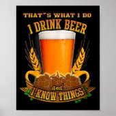 That's What I Do, I Drink Beer And I Know Things Poster (Vorne)