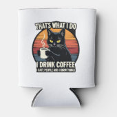 That's What I Do I Drink Coffee I Hate People And Dosenkühler (Vorderseite)
