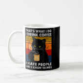 That's What I Do I Drink Coffee I Hate People And  Kaffeetasse (Links)