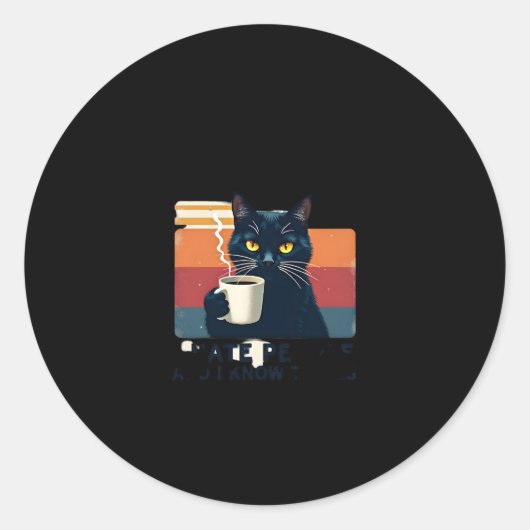 That's What I Do I Drink Coffee I Hate People And  Runder Aufkleber (Vorderseite)