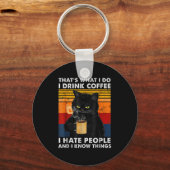 That's What I Do I Drink Coffee I Hate People And Schlüsselanhänger (Vorderseite)