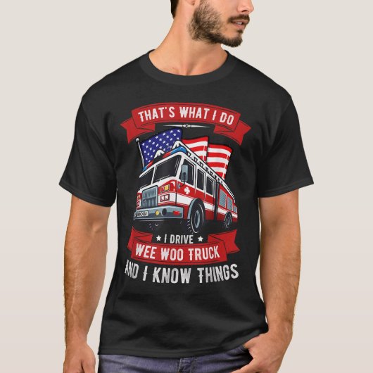 That's What I Do I Drive Wee Woo Truck Gift Funny  T-Shirt (Vorderseite)