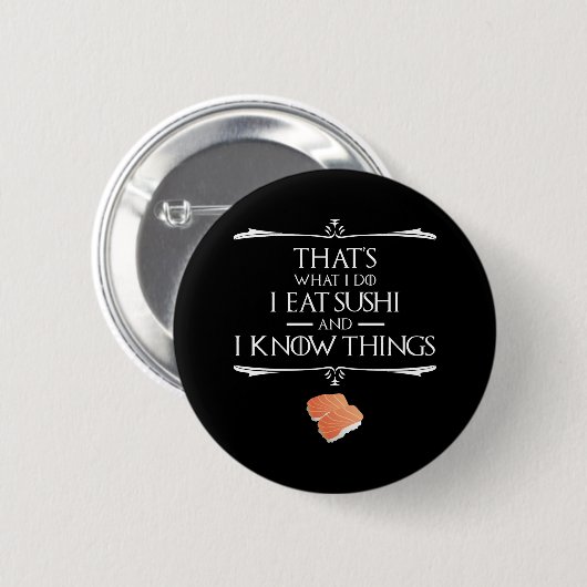 That's What I Do I Eat Sushi And I Know Things Button (Vorne & Hinten)