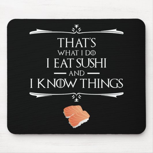 That's What I Do I Eat Sushi And I Know Things Mousepad (Vorne)