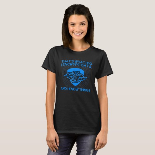 That's What I Do I Encrypt Data Cyber Security Exp T-Shirt (Vorne ganz)