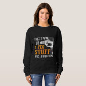 That's What I Do I Fix Stuff And I Build Things Me Sweatshirt (Vorne ganz)