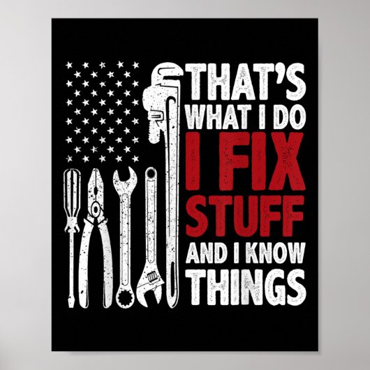 That's What I Do I Fix Stuff And I Know Things Ame Poster (Vorne)