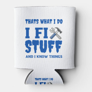 that's what i do i fix stuff and i know things dosenkühler