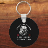 That's What I Do I Fix Stuff And I Know Things (on Schlüsselanhänger (Vorderseite)