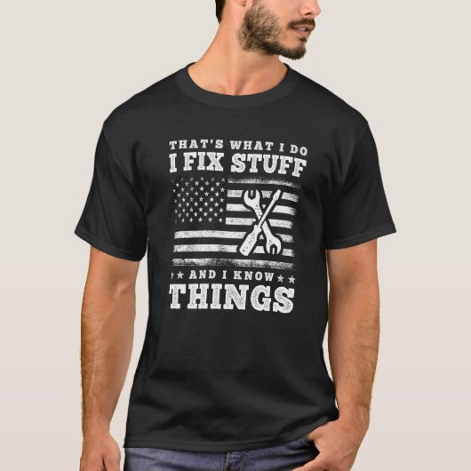 That's What I Do I Fix Stuff And I Know Things  Sa T-Shirt (Vorderseite)