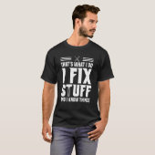 That's What I Do I Fix Stuff And I Know Things Sa T-Shirt (Vorne ganz)