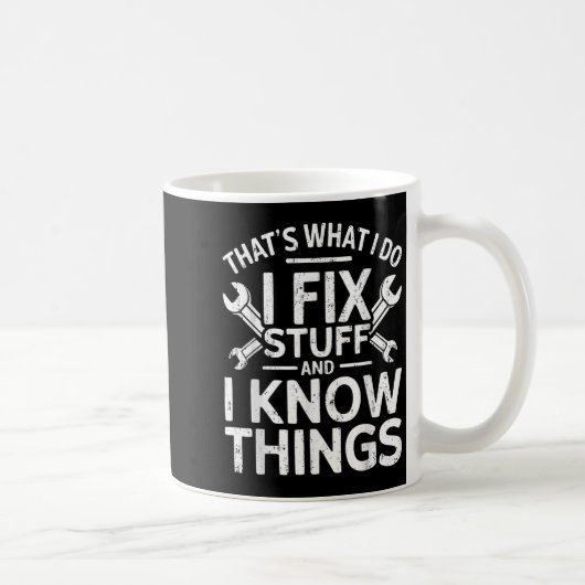 That's What I Do I Fix Stuff And I Know Things Shi Kaffeetasse (Rechts)