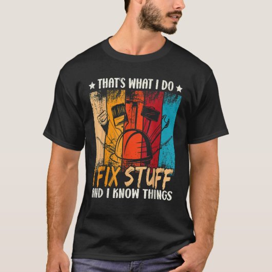 That's What I Do I Fix Stuff And I Know Things Vin T-Shirt (Vorderseite)