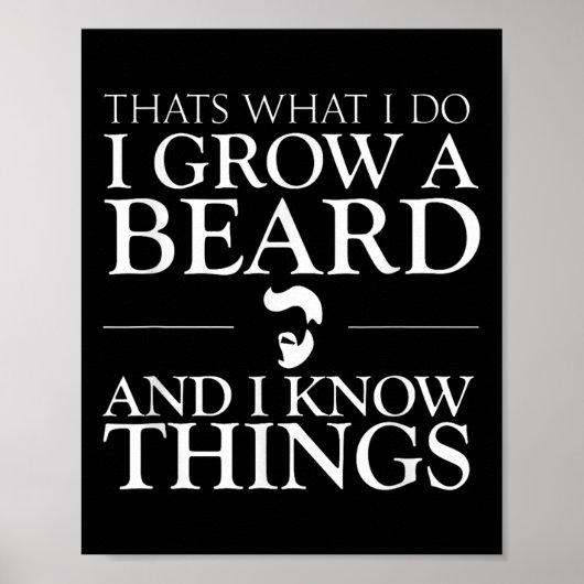 Thats What I Do I Grow A Beard And I Know Things - Poster (Vorne)