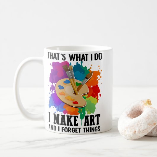 That's What I Do I Make Art And I Forget Things Kaffeetasse (Mit Donut)