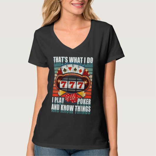 That's What I Do I Play Poker And I Know Things po T-Shirt (Vorderseite)