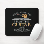 Thats What I Do I Play The Guitar And I Know Thing Mousepad (Mit Mouse)