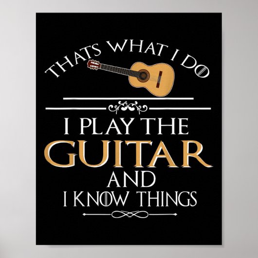 Thats What I Do I Play The Guitar And I Know Thing Poster (Vorne)