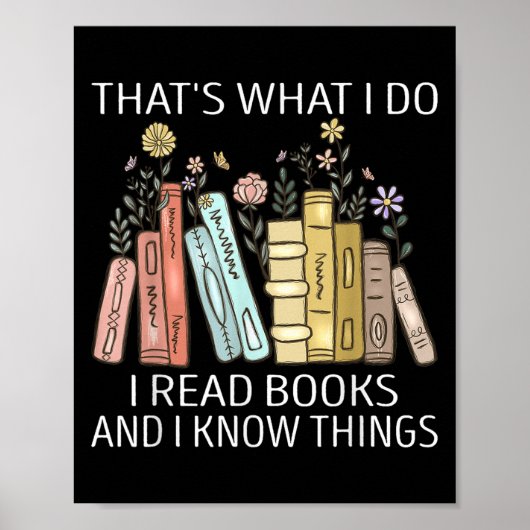 That's What I Do I Read Books And I Know Things Bo Poster (Vorne)