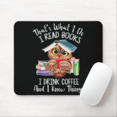 That's What I Do I Read Books Drink Coffee And I K Mousepad (Mit Mouse)