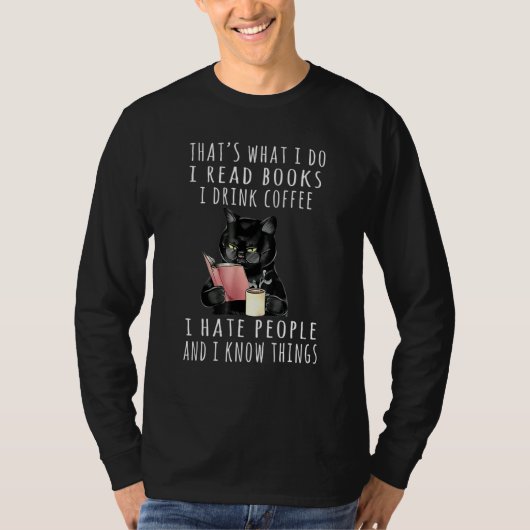 That's What I Do I Read Books I Drink Coffee I Hat T-Shirt (Vorderseite)