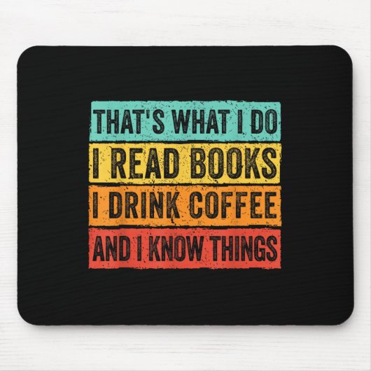 That's What I Do I Read Books I Drink Coffee I Kno Mousepad (Vorne)