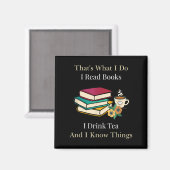 That's What I Do I Read Books I Drink Tea And I Kn Magnet (Vorderseite/Rückseite)