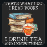 That's what i do i read books i drink tea quadratischer aufkleber<br><div class="desc">That's what i do i read books i drink tea</div>