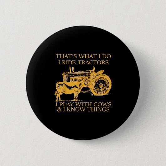 That's What I Do I Ride Tractors I Play With Cows Button (Vorderseite)