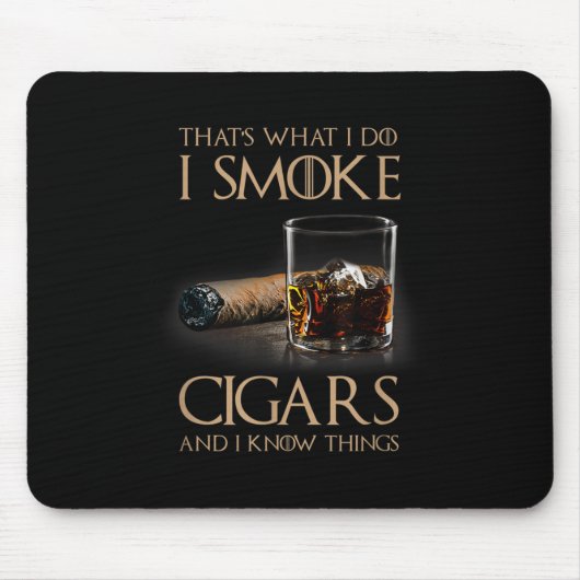 That's What I Do I Smoke Cigars And I Know Things  Mousepad (Vorne)