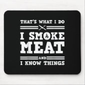That's What I Do I Smoke Meat And I Know Things  Mousepad (Vorne)