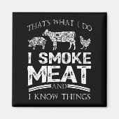 That's What I Do I Smoke Meat I Know Things Funny  Magnet (Vorne)