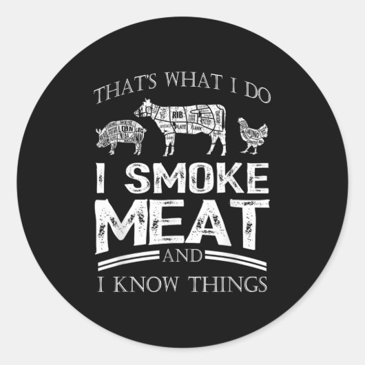 That's What I Do I Smoke Meat I Know Things Funny  Runder Aufkleber (Vorderseite)