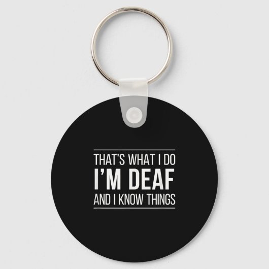 That's What I Do - I'm Deaf And I Know Things - Schlüsselanhänger (Vorderseite)