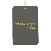 Thats what she said - Quoted Autolufterfrischer (Vorderseite)