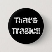 That'sTragic!! Button (Vorderseite)